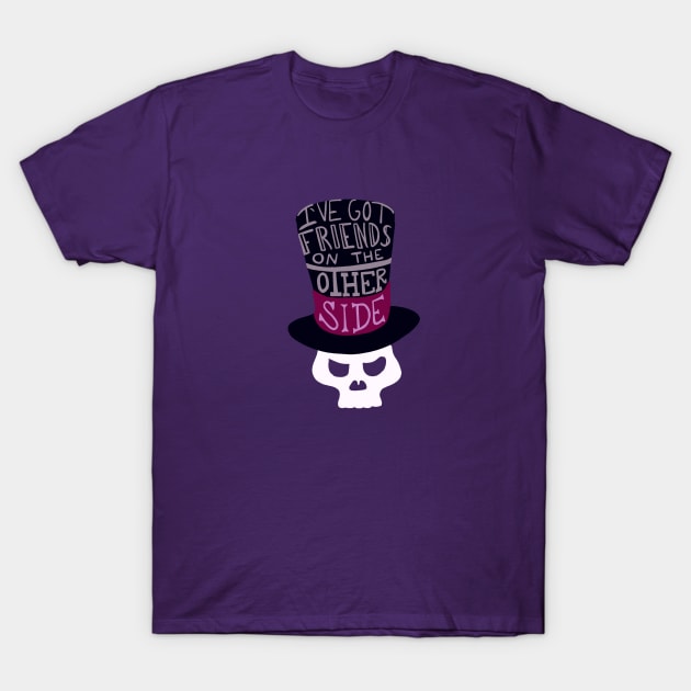 I’ve got friends on the other side T-Shirt by Courtneychurmsdesigns